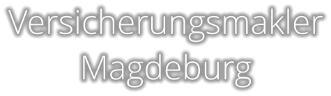 Versicherungsmakler Magdeburg